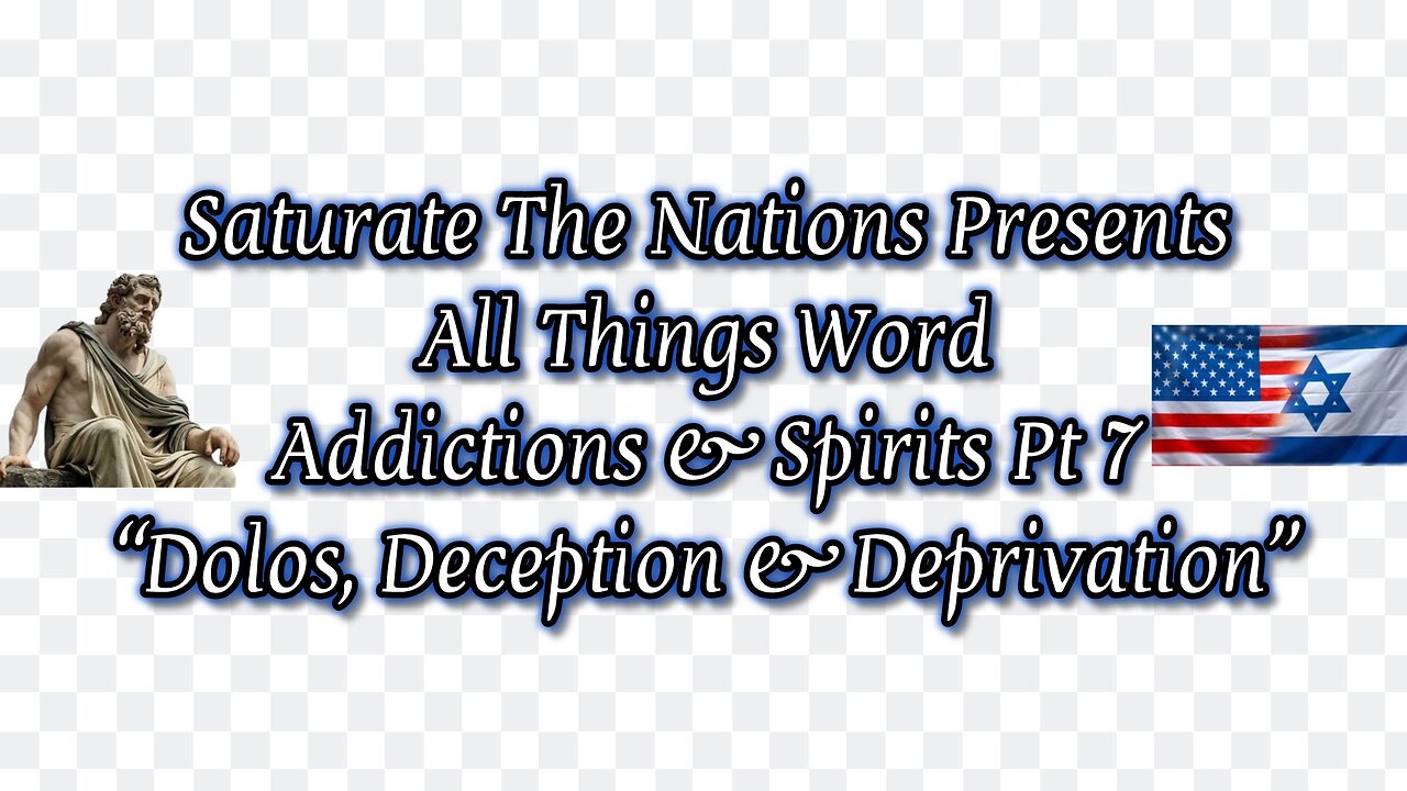 All Things Word- "Addictions & Spirits Pt 7, Dolos, Deception & Deprivation""