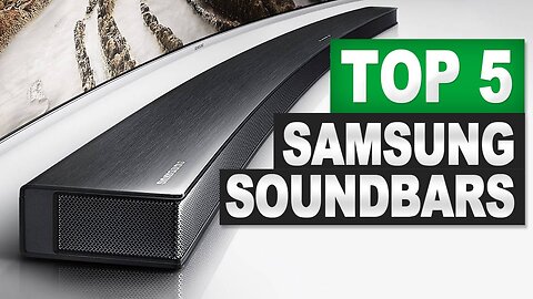 Top 5 BEST Samsung Soundbars in 2025