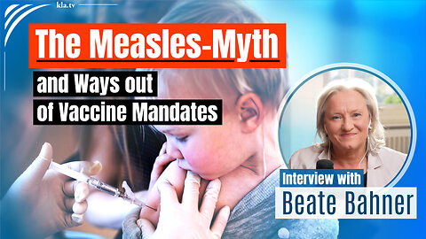The Measles-Myth & Ways out of Vaccine Mandates – Interview with Beate Bahner | kla.tv/38089