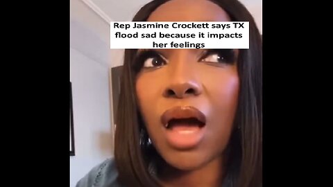 Jasmine Crockett says TX floods sad because if impacts her feelings