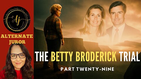 CA vs BETTY BRODERICK — PART TWENTY-NINE — Psychologist Don Lusterman