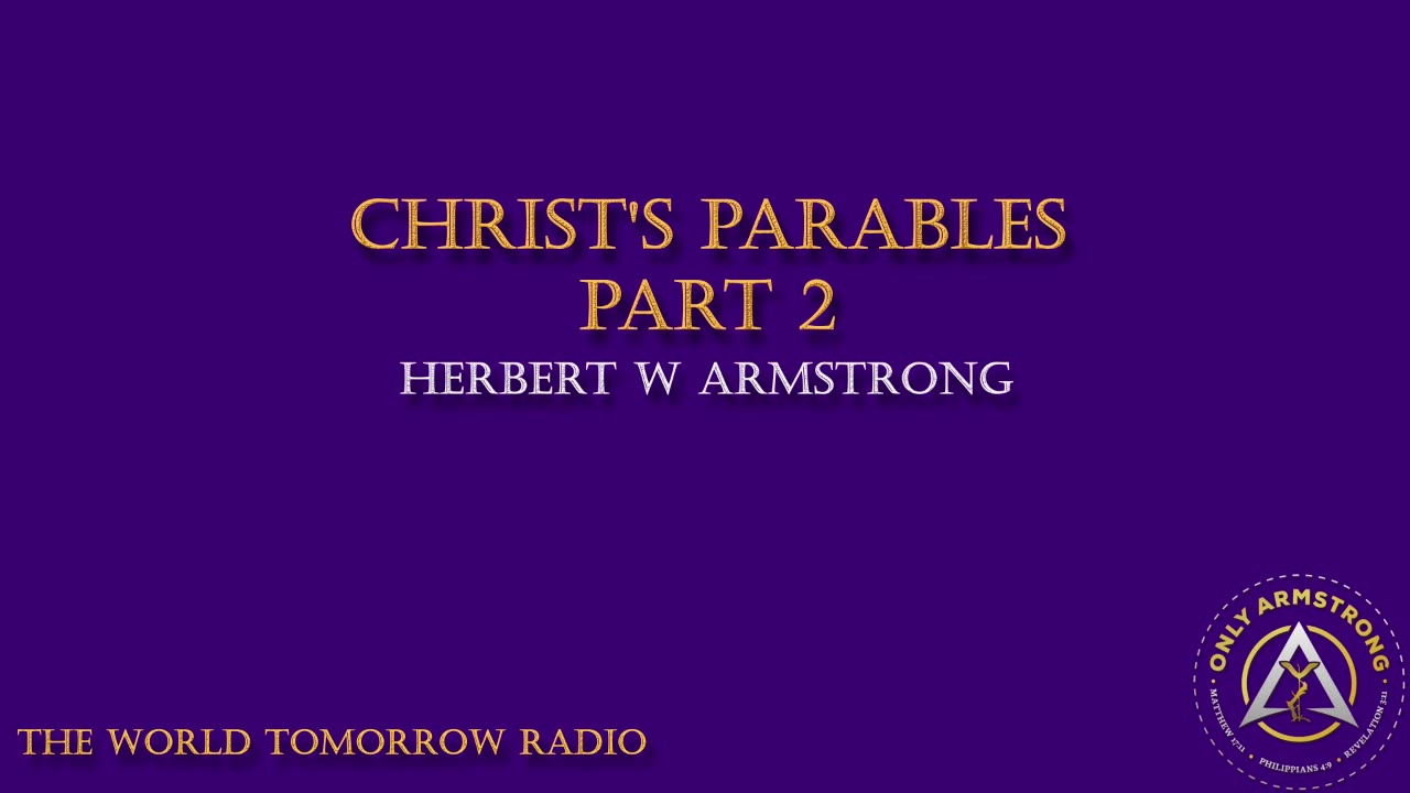 The World Tomorrow Radio- Christ's Parables Pt.2