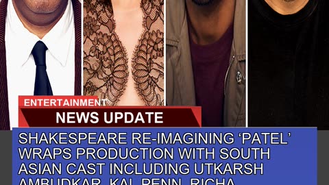 Shakespeare Reimagining Patel Wraps Production