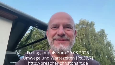 Freitagsimpuls: Umwege und Wartezeiten [Ps.37,7]