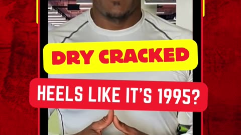 Problem: Dry, Cracked HEELS LIKE IT’S 1995?