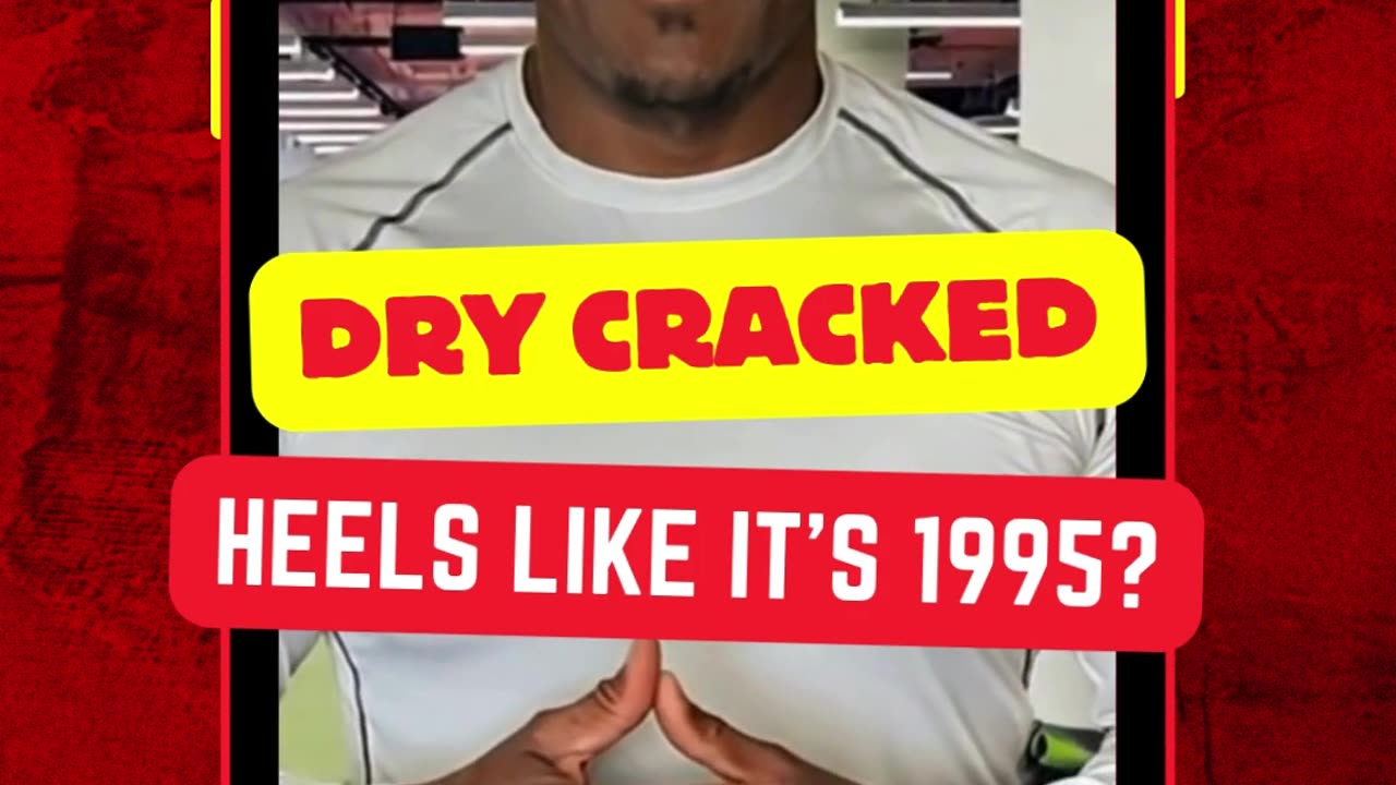 Problem: Dry, Cracked HEELS LIKE IT’S 1995?