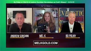 Bo Polny w/ Mel K & Andrew Sorchini: Revelations on God’s Money! - 11/21/25