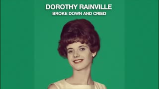 DOROTHY RAINVILLE BROKE DOWN AND CRIED