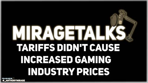 MirageTalks: GAMING COMPANIES are using TARIFFS to INCREASE PRICES