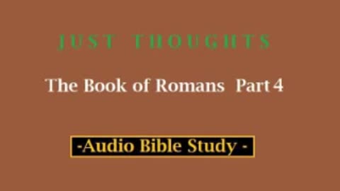 Just Thoughts - The Book of Romans Part 4 (2013) Retro
