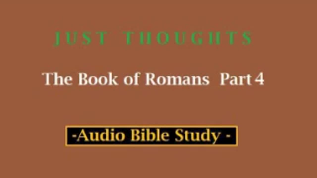 Just Thoughts - The Book of Romans Part 4 (2013) Retro