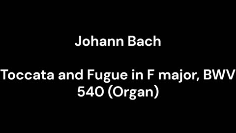 Toccata and Fugue in F major, BWV 540 (Organ)