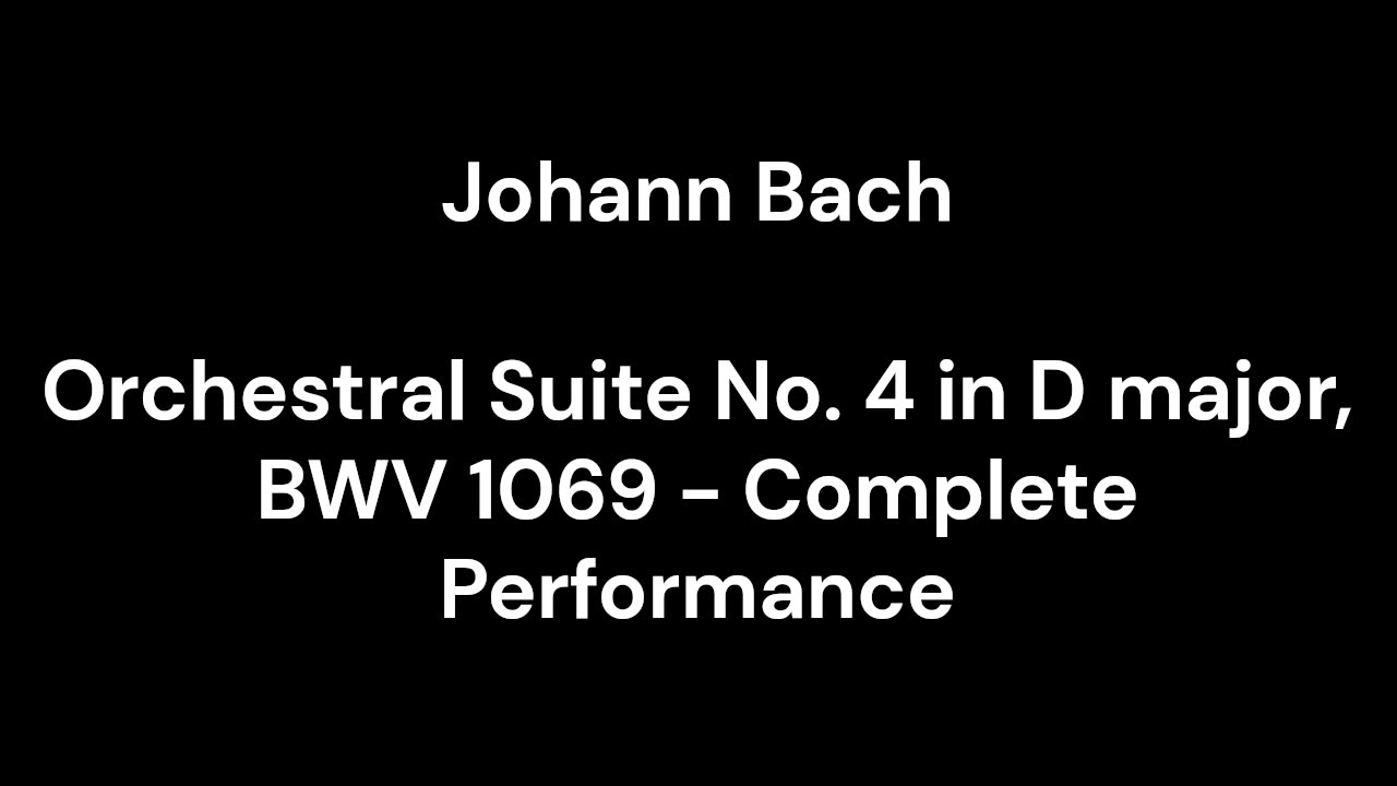 Orchestral Suite No. 4 in D major, BWV 1069 - Complete Performance