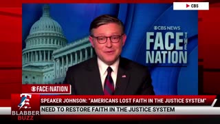 Speaker Johnson: "Americans Lost Faith In The Justice System"
