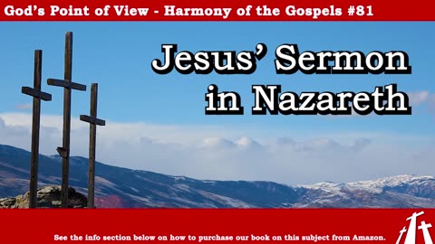 Harmony of the Gospels #81 - Jesus' Sermon in Nazareth || God's Point of View