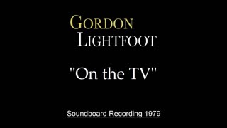 Gordon Lightfoot - On the TV (Live in Chicago 1979) Soundboard