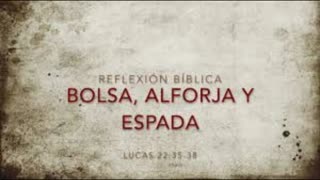 Bolsa, alforja y espada - Lucas 22: 35 al 38 Devocional