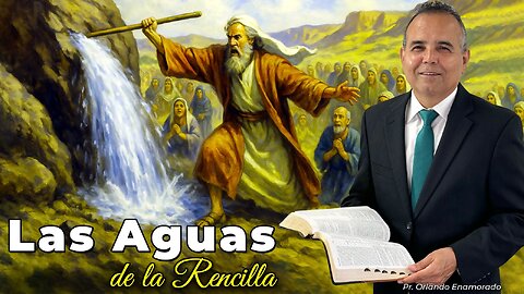 Las Aguas de la Rencilla - Pr. Orlando Enamorado