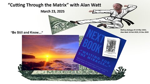 Intro Mar. 23, 2025 - Alan Watt "Be Still and Know..." - 1st uploaded Mar. 26, 2023