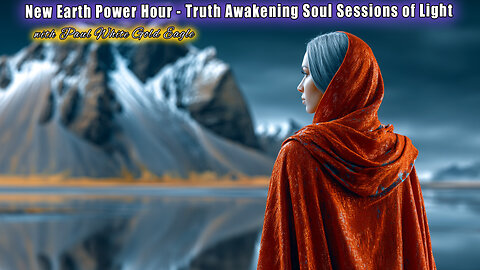 New Earth Power Hour 🕉 Truth Awakening Soul Sessions of Light with Paul White Gold Eagle