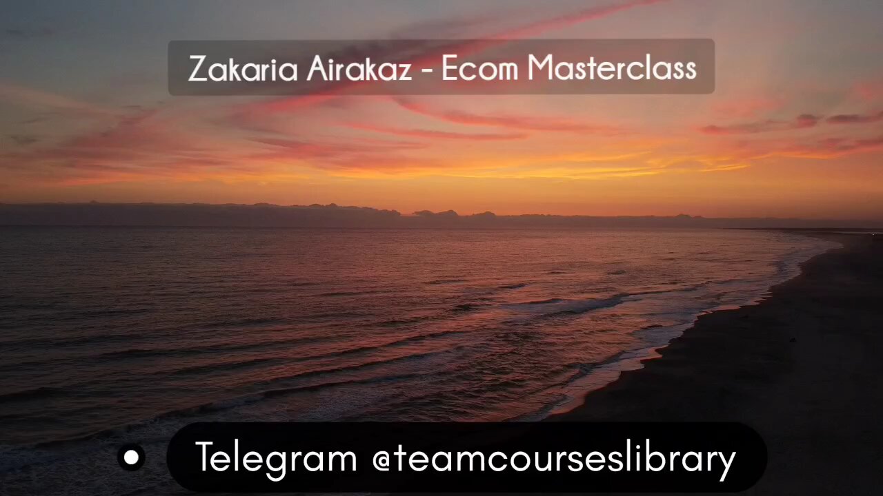 (courseslibrary.com)Zakaria Airakaz - Ecom Masterclass