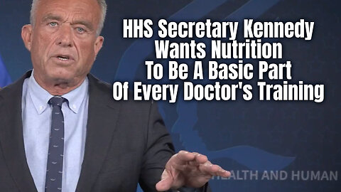 HHS Secretary Kennedy Wants Nutrition To Be A Basic Part Of Every Doctor's Training