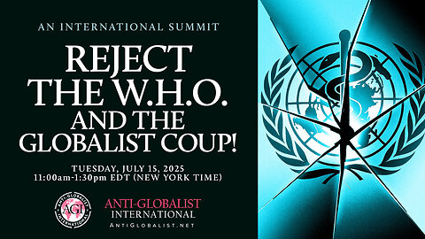 An International Summit | Reject the W.H.O. and the Globalist Coup!
