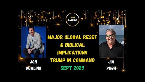 Jon Dowling & Jim Pugh Discuss Major Global Reset & Biblical Implications