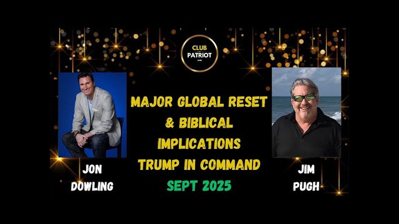 Jon Dowling & Jim Pugh Discuss Major Global Reset & Biblical Implications