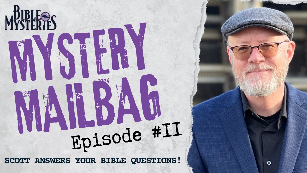 Mystery Mailbag #11: Scott Answers Your Bible Questions