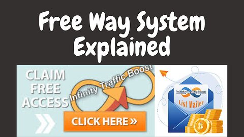 The InfinityTrafficBoost.com Free Way System Explained