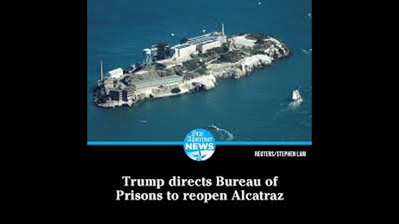Trump Directs Bureau of Prisons to Reopen Alcatraz