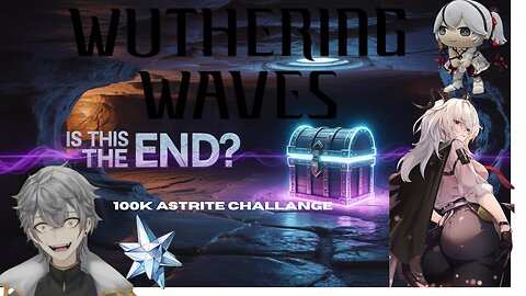 100k Astrite Challenge Kurobot slowly Losing sanity (WUWA)