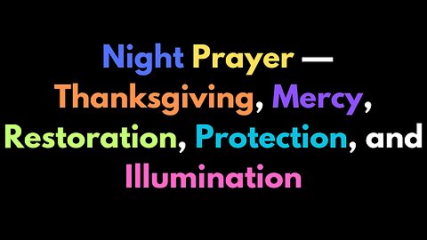 POWERFUL l Night Prayer — Thanksgiving, Mercy, Restoration, Protection, and Illumination