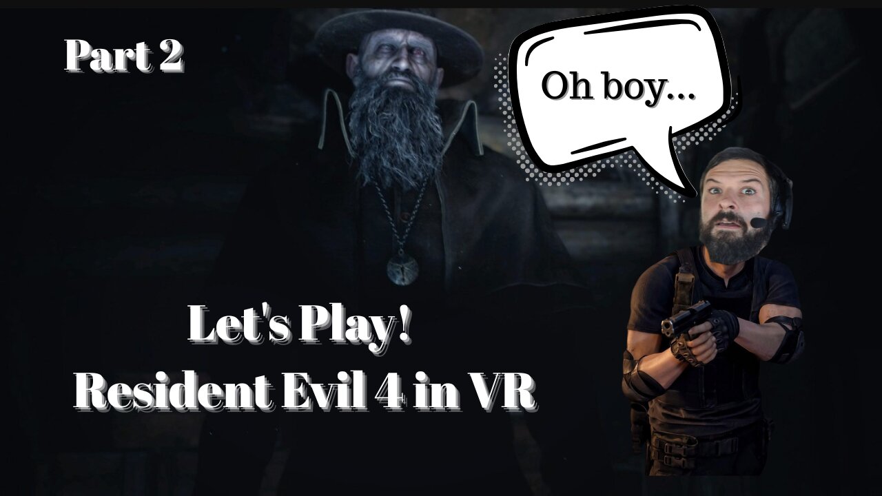 Resident Evil 4 VR : Let's Finish Chapter 1!