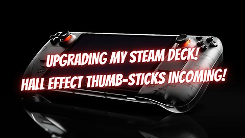 Steam Deck Hall Effect Thumb-Stick Upgrade