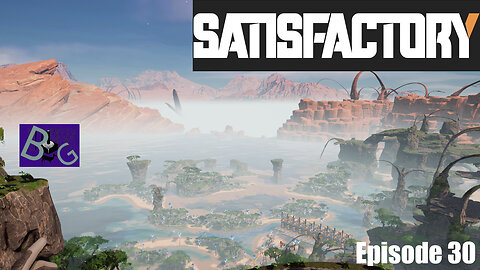 Satisfactory 1.1 Playthrough Ep. 30 (pt 1)