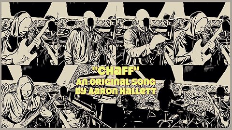 "Chaff" an Original Song by Aaron Hallett