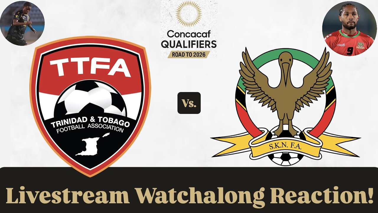 Trinidad & Tobago Vs. St. Kitts & Nevis 2026 CONCACAF World Cup Qualifying Round 2 Live Watchalong