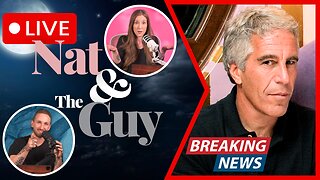 Jeffrey Epstein Isn't Done, The Coverup Continues; And Other News | Nat and The Guy LIVE