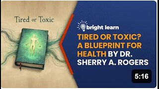 BrightLearn - Tired or Toxic: A Blueprint for Health by Dr. Sherry A. Rogers