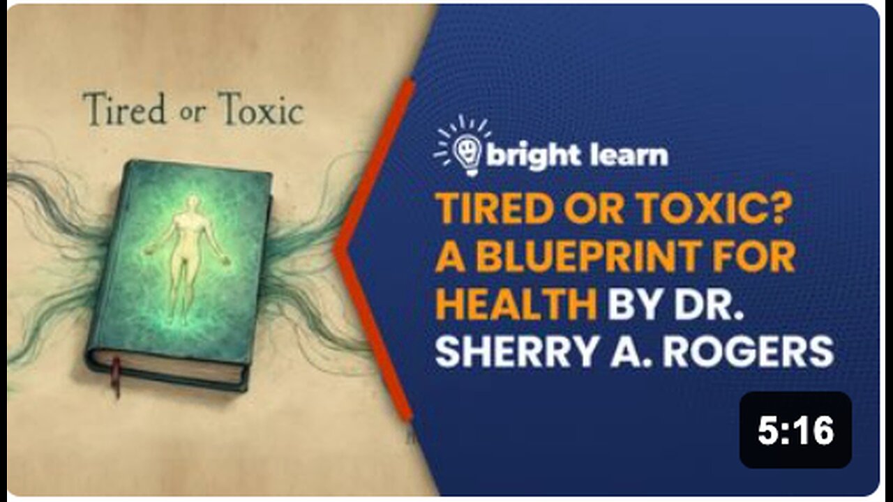 BrightLearn - Tired or Toxic: A Blueprint for Health by Dr. Sherry A. Rogers