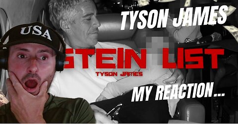 "EPSTEIN LIST" | TYSON JAMES | (MY REACTION).