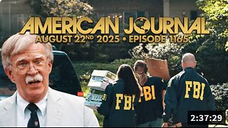 The American Journal: FBI Raids John Bolton’s Home In National Security Probe, Trump To Make “Major Announcement” From Oval Office At Noon Eastern! Must-Watch/Share! - FULL SHOW - 08/22/2025