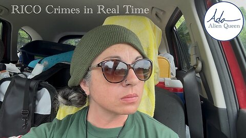 Ada Alien Queen • Rebecca Ann Rumble Rants • Take #00035 • RICO Crimes in Real Time