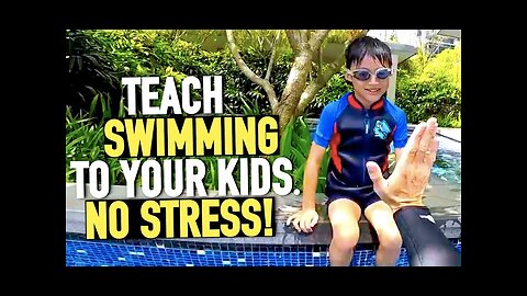 Teach your Kid to Swim with no stress