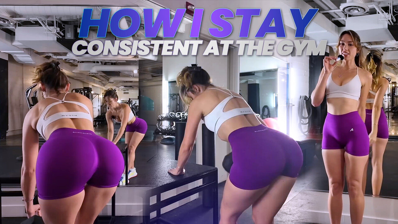 How I stay consistent at the GYM