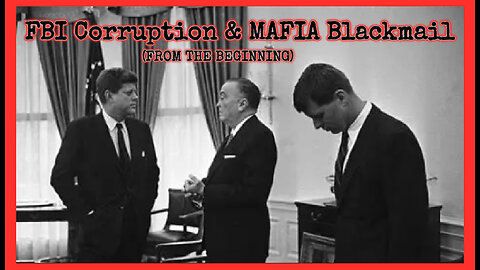 FBI Corruption and MAFIA Blackmail - Hoover's Secret Life & the Treasonous Agency He Designed
