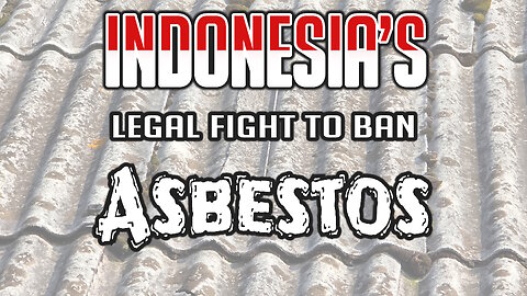 Indonesia's Legal Fight to Ban Asbestos