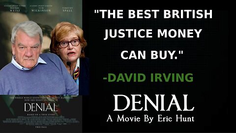 DENIAL ~Eric Hunt's Commentary On The Irving/ Lipstadt Movie